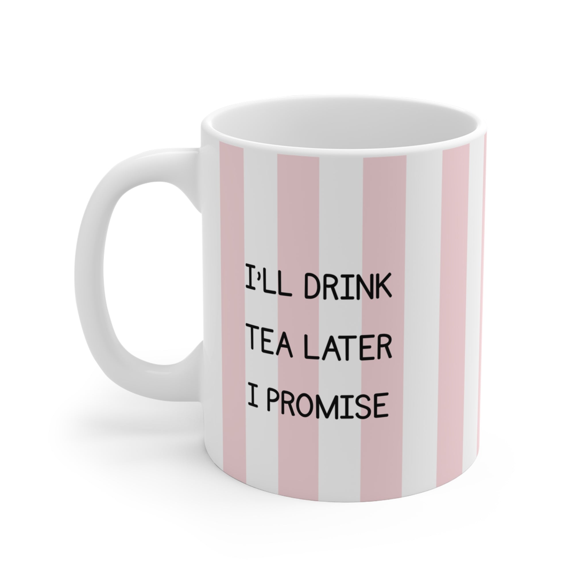 I'll Drink Tea Later, I Promise Mug